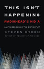 Copertina di This Isn't Happening: Radiohead's 'Kid A' and the Beginning of the 21st Century